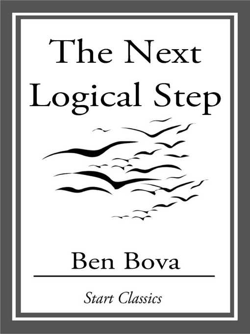 Title details for The Next Logical Step by Ben Bova - Available